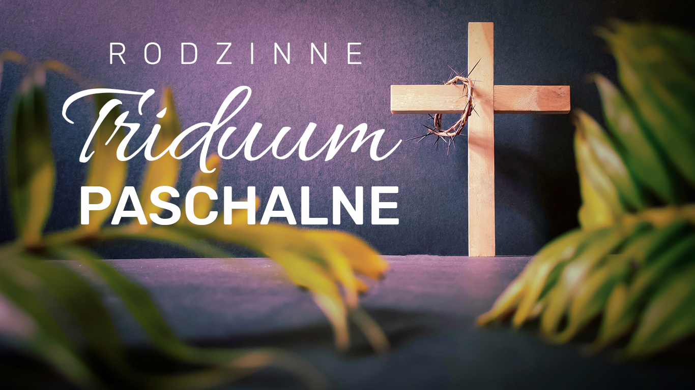 Rodzinne Triduum Paschalne 2021