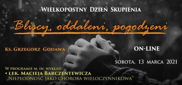 Rekolekcje wielkopostne online dla małżeństw niepłodnych “Bliscy, oddaleni, pogodzeni”.